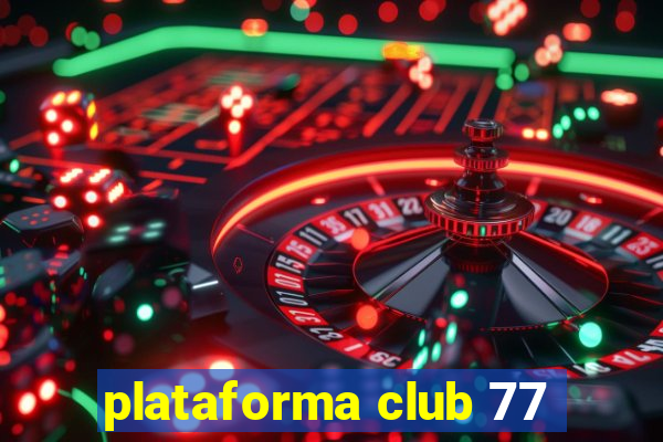 plataforma club 77